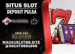 Slot Deposit Pulsa 3 Tanpa Potongan